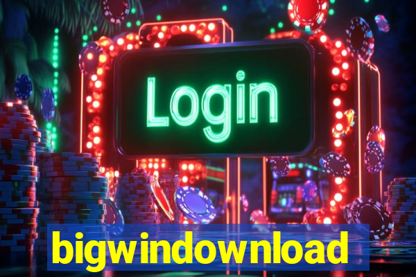 bigwindownload