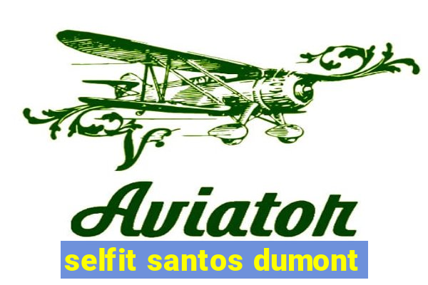 selfit santos dumont