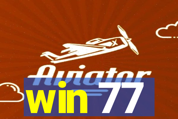 win 77