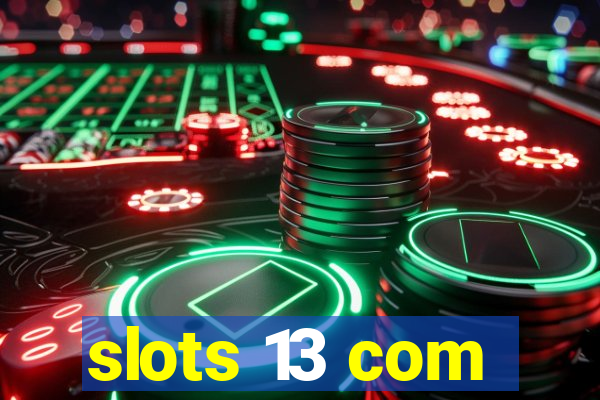 slots 13 com