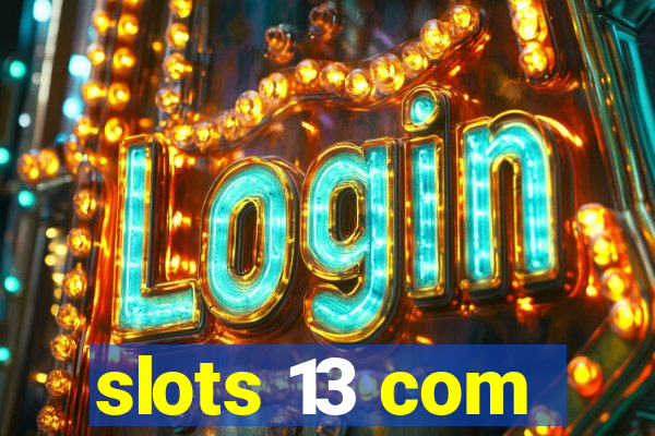 slots 13 com