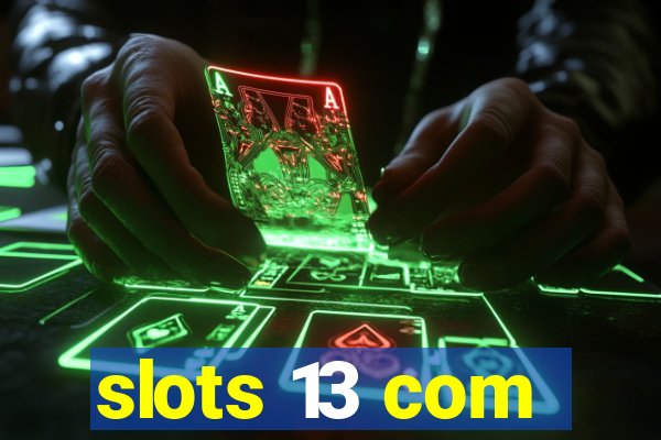 slots 13 com