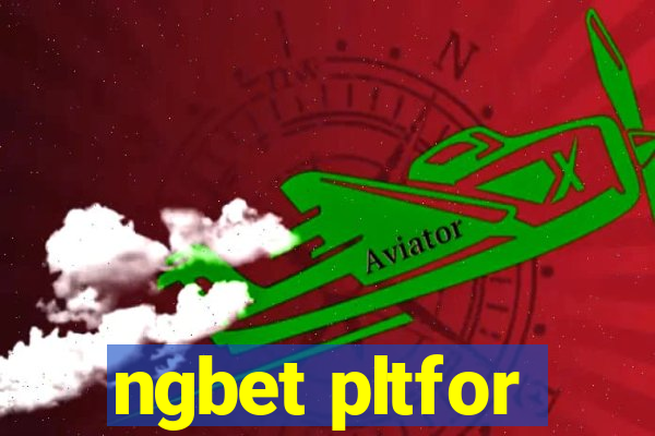 ngbet pltfor