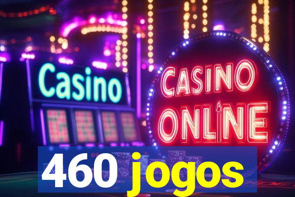 460 jogos