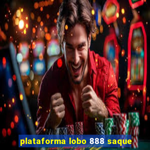 plataforma lobo 888 saque