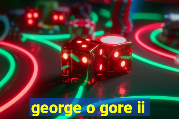 george o gore ii