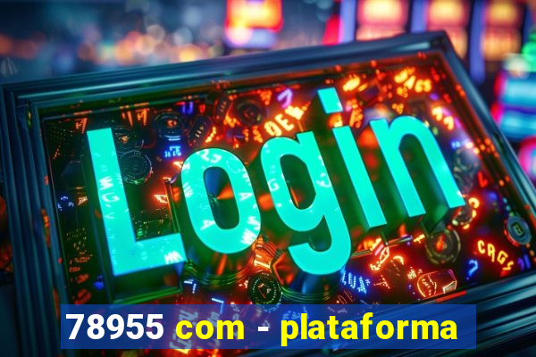 78955 com - plataforma