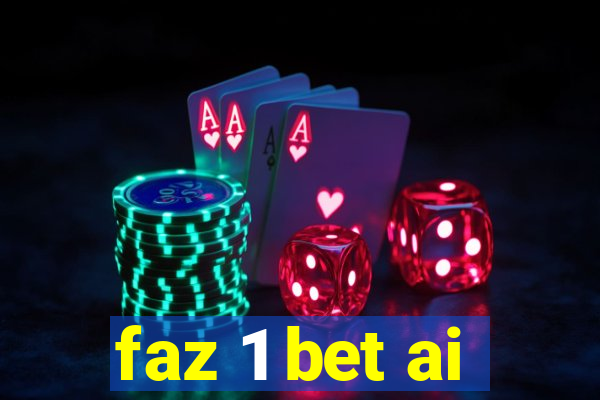 faz 1 bet ai