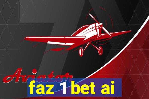 faz 1 bet ai