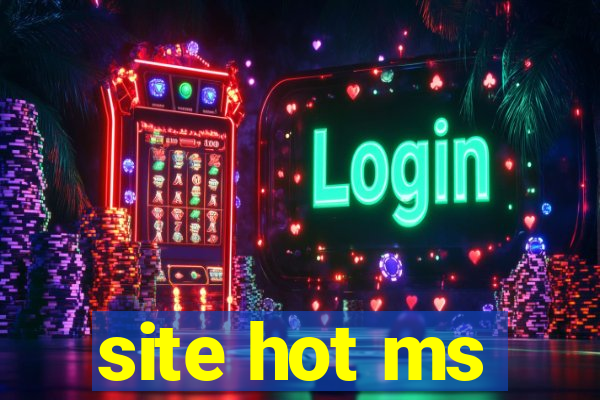 site hot ms