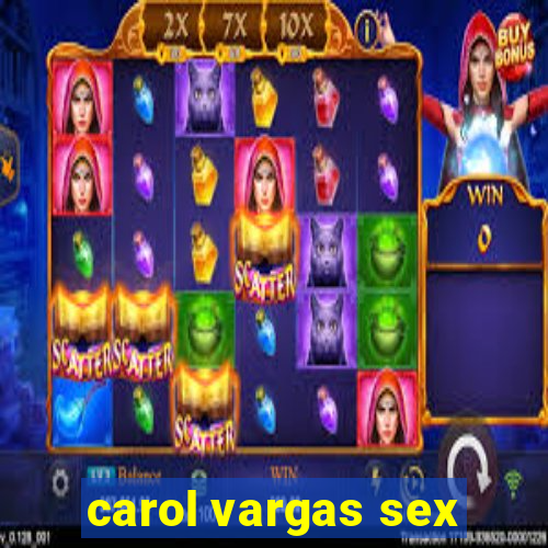 carol vargas sex