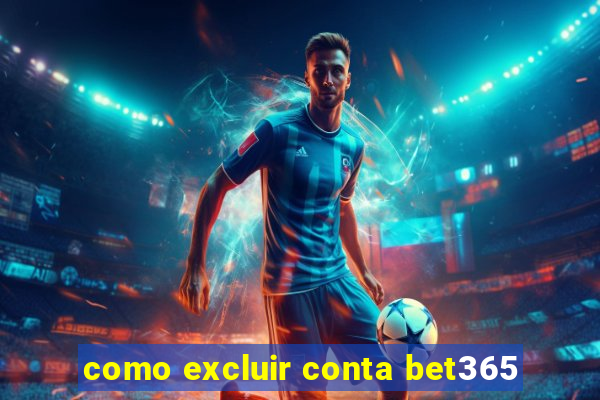 como excluir conta bet365