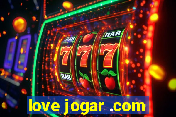 love jogar .com