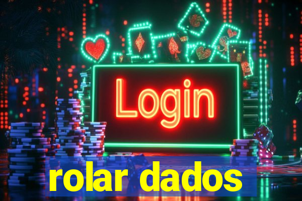 rolar dados