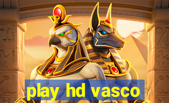 play hd vasco