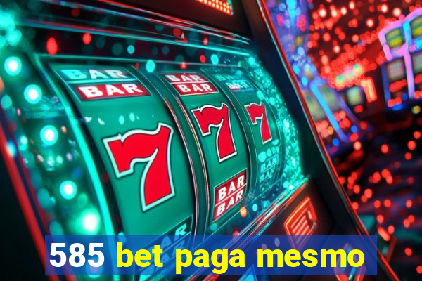 585 bet paga mesmo