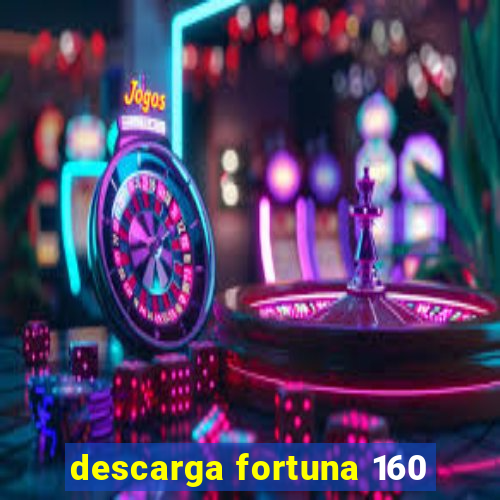 descarga fortuna 160