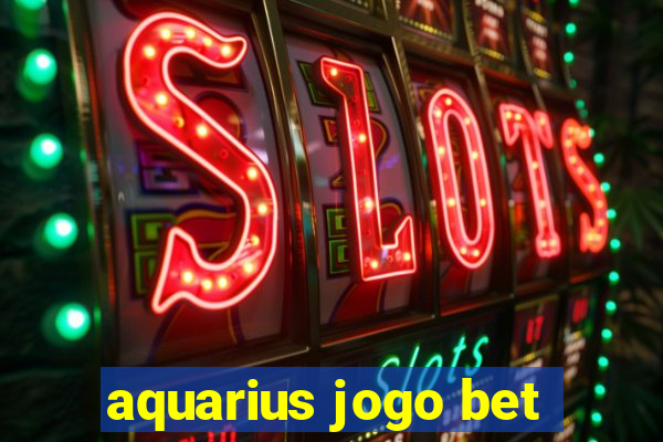 aquarius jogo bet