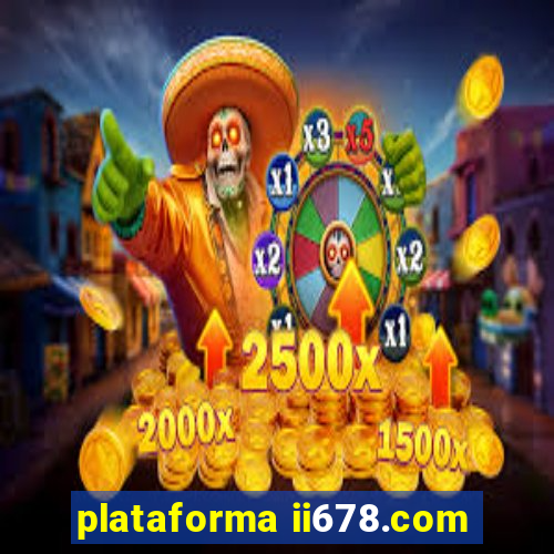 plataforma ii678.com