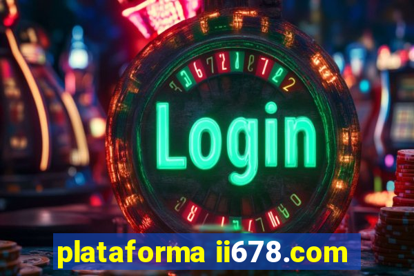 plataforma ii678.com