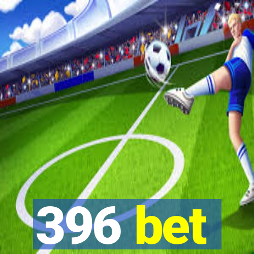 396 bet