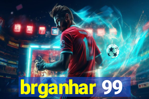 brganhar 99