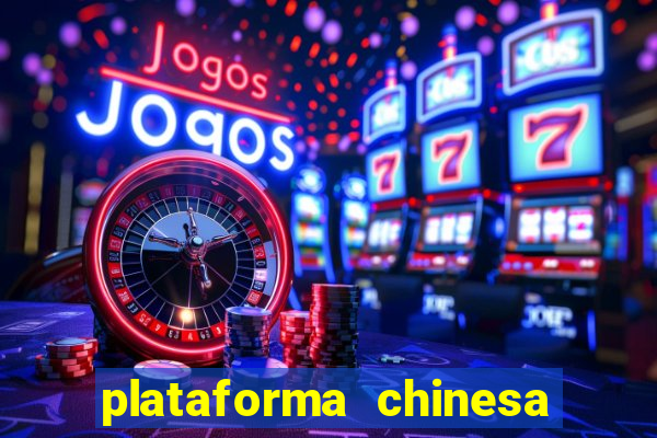 plataforma chinesa para ganhar dinheiro