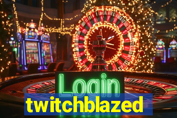 twitchblazed