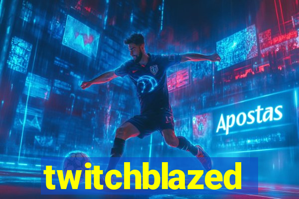 twitchblazed