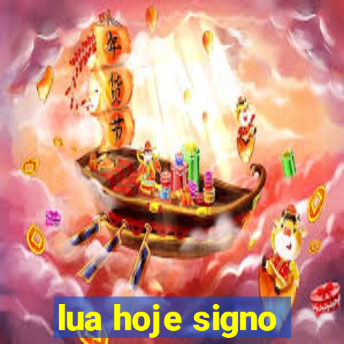 lua hoje signo