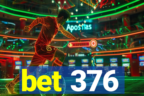 bet 376