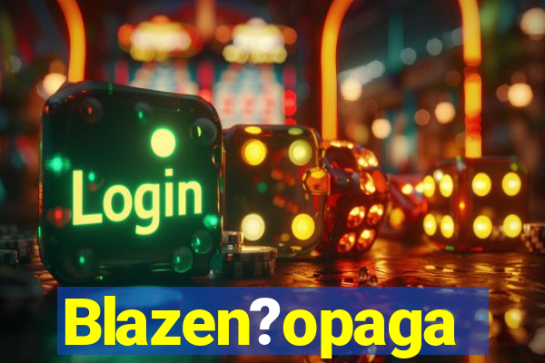 Blazen?opaga