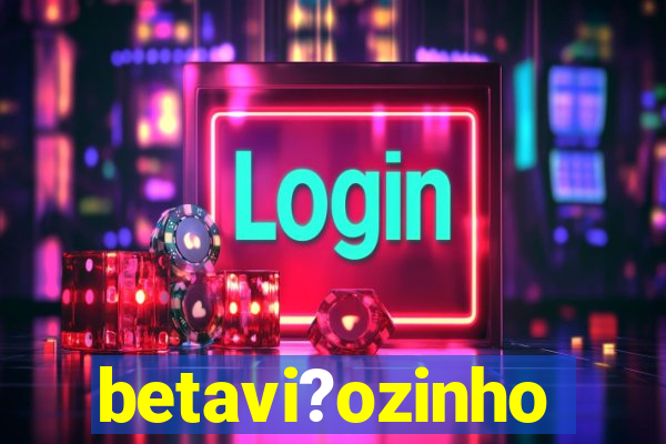 betavi?ozinho