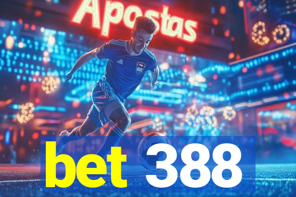 bet 388