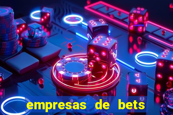 empresas de bets no brasil