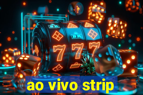 ao vivo strip