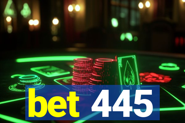 bet 445