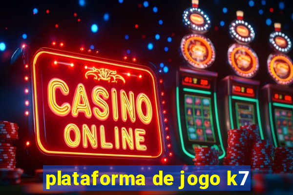 plataforma de jogo k7