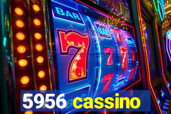 5956 cassino