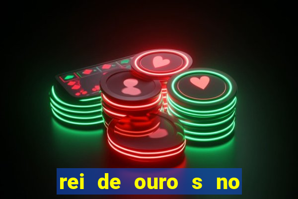 rei de ouro s no rei de ouros no amor