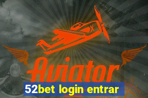 52bet login entrar