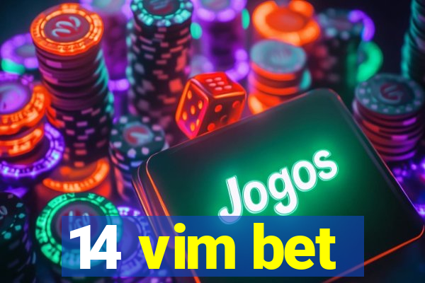 14 vim bet