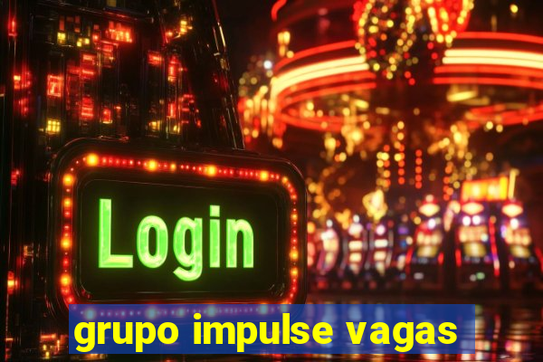 grupo impulse vagas