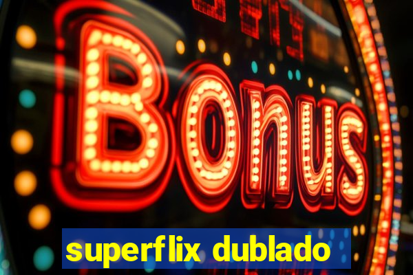 superflix dublado