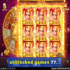 unblocked games 77. .