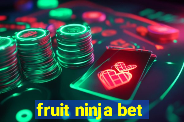 fruit ninja bet