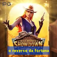 o reverso da fortuna