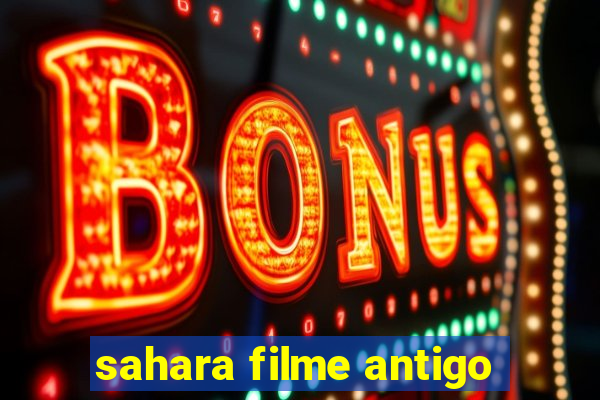 sahara filme antigo