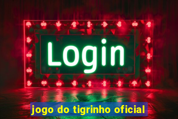 jogo do tigrinho oficial