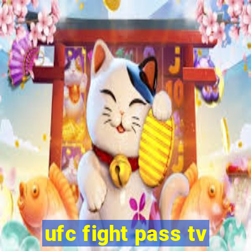 ufc fight pass tv